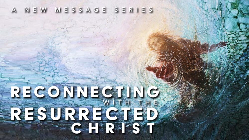  Reconnecting with the Resurrected Christ